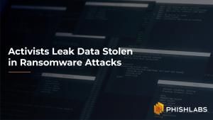 Activists Leak Data Stolen in Ransomware Attacks